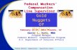 Federal Workers’ Compensation - Supervisory Course Federal Workers’ Compensation First Line Supervisor Course February 25-27, 2014 Phoenix, AZ David L.