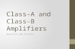 Class-A and Class-B Amplifiers Operation and Circuits.
