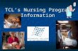 TCL’s Nursing Program Information. TCL Division of Health Science Programs Associates Degree in Nursing (ADN) Associates Degree in Nursing (ADN)