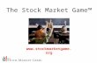 Www.stockmarketgame.org The Stock Market Game™. -Helps to enliven core academic subjects such as Math, Social Studies, and Language Arts -Targets grades.