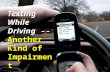 Texting While Driving -- Another Kind of Impairment.