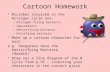 Cartoon Homework Microbes involved in the Nitrogen Cycle are: –Nitrogen fixing bacteria –Saprobionts –Denitrifying bacteria –Nitrifying bacteria Make up.