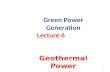 Green Power Generation Lecture 6 Geothermal Power 1.