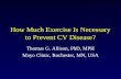 How Much Exercise Is Necessary to Prevent CV Disease? Thomas G. Allison, PhD, MPH Mayo Clinic, Rochester, MN, USA.