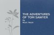 By Mark Twain THE ADVENTURES OF TOM SAWYER. Mark Twain (Samuel Langhorne Clemens) 18671907.