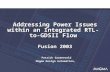 Addressing Power Issues within an Integrated RTL-to- GDSII Flow Fusion 2003 Addressing Power Issues within an Integrated RTL-to- GDSII Flow Fusion 2003.
