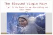 The Blessed Virgin Mary “Let it Be Done to me According to your Word”