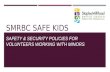 SMRBC SAFE KIDS SAFETY & SECURITY POLICIES FOR VOLUNTEERS WORKING WITH MINORS.
