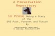 A Preservation Repository in Prose Being a Story of the DRS Past, Present and Future By Andrea Goethals, Wendy Gogel In Cambridge, Massachusetts 2009.