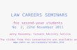 LAW CAREERS SEMINARS for second-year students No. 2, 22nd November 2011 Jenny Keaveney, Careers Advisory Service The slides from this presentation are.