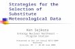 Strategies for the Selection of Substitute Meteorological Data Ken Sejkora Entergy Nuclear Northeast – Pilgrim Station Presented at the 14 th Annual RETS-REMP.