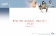UEVP is a section of the Federation of Veterinarians of Europe The EU Animal Health Plan (Item 7.)