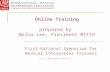 Online Training prepared by Nelva Lee, President MITIO First National Symposium for Medical Interpreter Trainers June 12, 2010 Rutgers University.