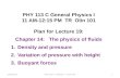 11/05/2013PHY 113 C Fall 2013 -- Lecture 191 PHY 113 C General Physics I 11 AM-12:15 PM TR Olin 101 Plan for Lecture 19: Chapter 14: The physics of fluids.