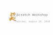 Scratch Workshop Thursday, August 26, 2010. What is Scratch? Scratch is a programming language that makes it easy to create interactive stories, animations,