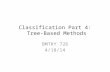 Classification Part 4: Tree-Based Methods BMTRY 726 4/18/14.