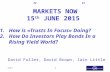 1 David Fuller, David Brown, Iain Little Q22015 ”MARKETS NOW” 15 th JUNE 2015 1.How is «Trusts In Focus» Doing? 2.How Do Investors Play Bonds In a Rising.