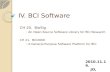 IV. BCI Software CH 20. BioSig : An Open-Source Software Library for BCI Research CH 21. BCI2000 : A General-Purpose Software Platform for BCI 2010.11.19.