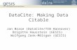 DataCite: Making Data Citable Jan Brase (DataCite/TIB Hannover) Brigitte Hausstein (GESIS) Wolfgang Zenk-M¶ltgen (GESIS)