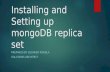 Installing and Setting up mongoDB replica set PREPARED BY SUDHEER KONDLA SOLUTIONS ARCHITECT.