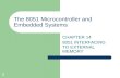 1 The 8051 Microcontroller and Embedded Systems CHAPTER 14 8051 INTERFACING TO EXTERNAL MEMORY.