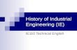 History of Industrial Engineering (IE) IE110 Technical English.