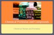 Chemical Formulas and Compounds Chemical Names and Formulas.
