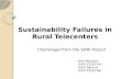 Challenges from the SARI Project Sustainability Failures in Rural Telecenters Amit Maniyar (2007CS10154) Ankit Narang (2007CS10156)