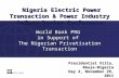 World Bank Presidential Villa, Abuja-Nigeria Day 2, November 29, 2011 Nigeria Electric Power Transaction & Power Industry Reform Review Conference Nigeria.