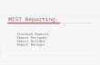MIST Reporting Standard Reports Report Designer Report Builder Report Manager.