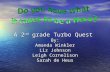 A 2 nd grade Turbo Quest By: Amanda Winkler Liz Johnson Leigh Cornelison Sarah de Heus.