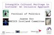 Festival of Politics Joanne Orr UNESCO Scotland Committee Intangible Cultural Heritage in Scotland: An Inclusive Approach.