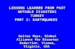 LESSONS LEARNED FROM PAST NOTABLE DISASTERS TURKEY PART 3: EARTHQUAKES Walter Hays, Global Alliance for Disaster Reduction, Vienna, Virginia, USA.