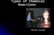 Types of Chemical Reactions Thermite reaction. Types of Reactions There are five types of chemical reactions we will talk about: 1. 1. Synthesis reactions.