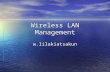 Wireless LAN Management w.lilakiatsakun. Topics Wireless LAN fundamental Wireless LAN fundamental –Link characteristic –Band and spectrum –IEEE 802.11.