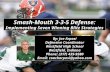 Smash-Mouth 3-3-5 Defense: Implementing Seven Winning Blitz Strategies By: Joe Arpasi Defensive Coordinator Westfield High School Westfield, Indiana Phone: