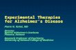 Experimental Therapies for Alzheimer’s Disease Pierre N. Tariot, MD Director Banner Alzheimer's Institute Phoenix, Arizona Research Professor of Psychiatry.