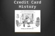 Credit Card History. Beginnings of Consumer Credit 1890s: Express Travelers Checks introduced 1914: Retailer-issued credit cards.