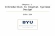 Chapter 1 Introduction to Digital Systems Design ECEn 224.