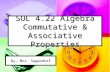 SOL 4.22 Algebra Commutative & Associative Properties By, Mrs. Sagendorf.
