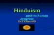 Hinduism path to human progress Dr.T.V.Rao MD. History of Hinduism According to historians, the origin of Hinduism dates back to 5,000 or more years.