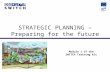 STRATEGIC PLANNING – Preparing for the future Module 1 of the SWITCH Training kit.
