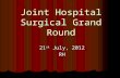 Joint Hospital Surgical Grand Round 21 st July, 2012 RH.