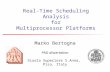 Real-Time Scheduling Analysis for Multiprocessor Platforms Marko Bertogna PhD dissertation Scuola Superiore S.Anna, Pisa, Italy.