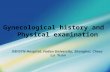 Gynecological history and Physical examination OB/GYN Hospital, Fudan University, Shanghai, China Lu Yuan.