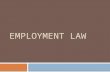 EMPLOYMENT LAW. Learning Goal To be able to identify situations that fall outside the doctrine of Employment-at- Will.