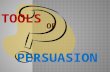 There are many different ways in which persuasion is used in writing, commercials, magazine advertisements, newscasts, etc.  They are called:  Name.