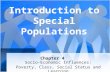 Chapter 4 Socio-Economic Influences: Poverty, Class, Social Status and Learning Introduction to Special Populations.