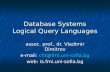 Database Systems Logical Query Languages assoc. prof., dr. Vladimir Dimitrov e-mail: cht@fmi.uni-sofia.bg web: is.fmi.uni-sofia.bg.
