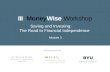 III MoneyWise Workshop Module 3 Saving and Investing: The Road to Financial Independence.